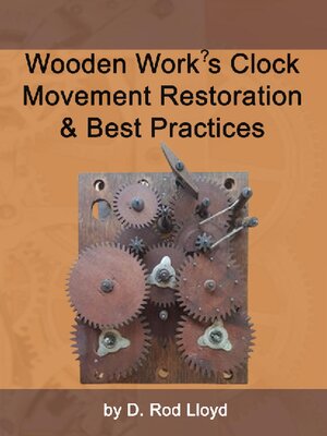 cover image of Wooden Work?s Clock Movement Restoration & Best Practices